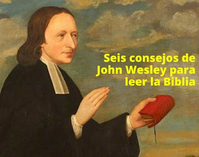 Consejos de John Wesley para leer la Biblia