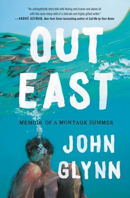 Book Spotlight: Out East: Memoir of a Montauk Summer by John Glynn — with Giveaway!!!