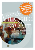 In the Vineyard of Art, the Story of Art and Tasmania, a History. Volume 6. Museums and Art Galleries. By Michael Denholm
