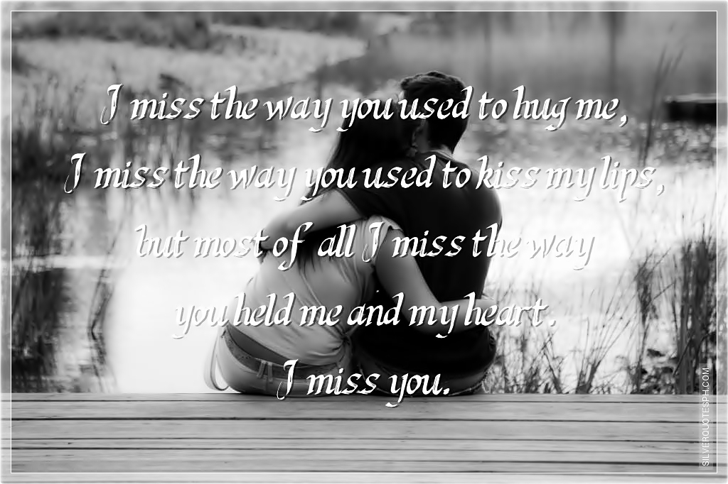 You Used Me Quotes I Miss The Way You Used To Hug Me - Silver Quotes