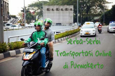 Serba-Serbi Transportasi Online di Purwokerto