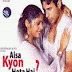 Aisa Kyon Hota Hai Title Lyrics - Aisa Kyon Hota Hai (2006)