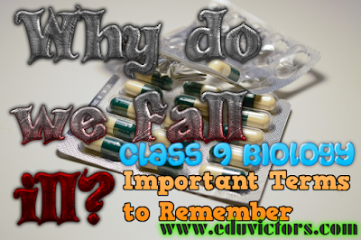 CBSE Class 9 - Biology - Why Do We Fall ill? ( Important Terms to Remember) (#cbseNotes)