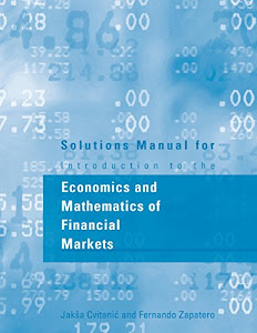Solutions Manual for Introduction to the Economics and Mathematics of Financial Markets (The MIT Press)