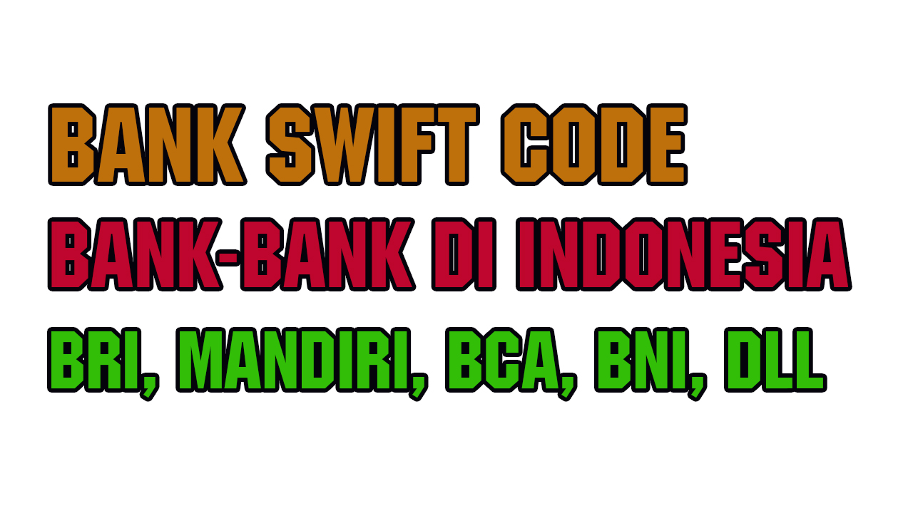 Daftar Kode SWIFT Bank Bank di Indonesia