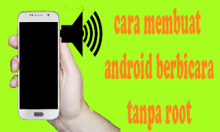 Cara Membuat Android Bisa Berbicara Tanpa Root