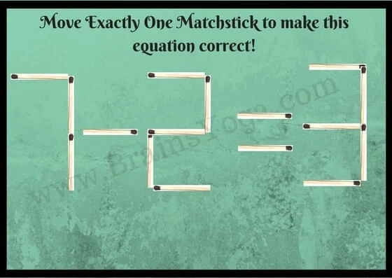 7-2=3.  Move Exactly One Matchstick to make this Equation Correct!