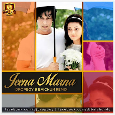 Jeena Marna (Remix) – Dropboy & Baichun