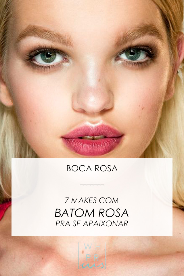 [BOCA ROSA] 7 MAKES COM BATOM ROSA PRA SE APAIXONAR