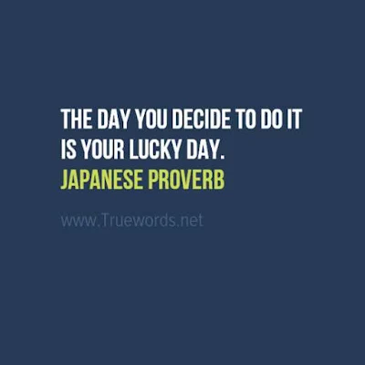 The day you decide to do it is your lucky day