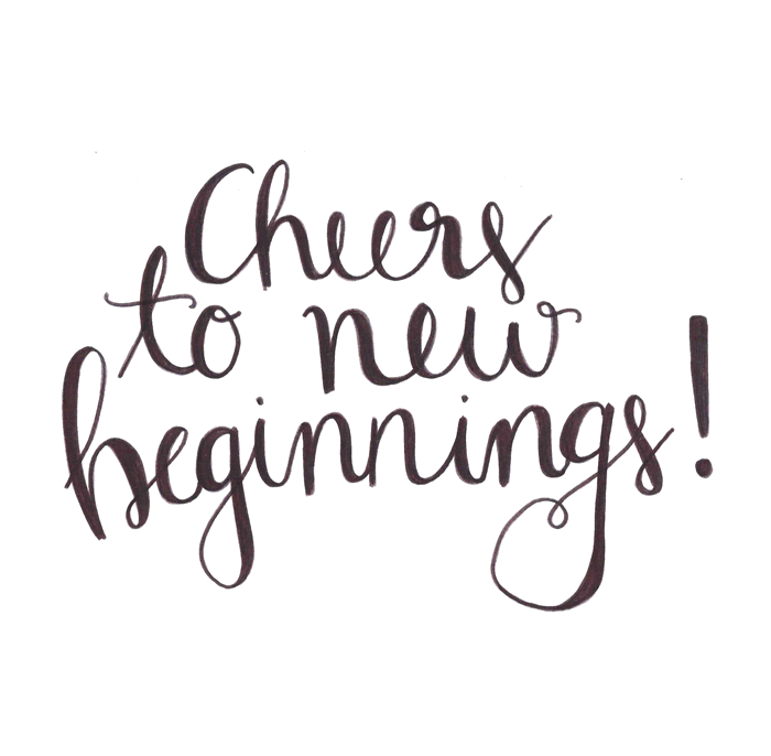 Cheers to new beginnings