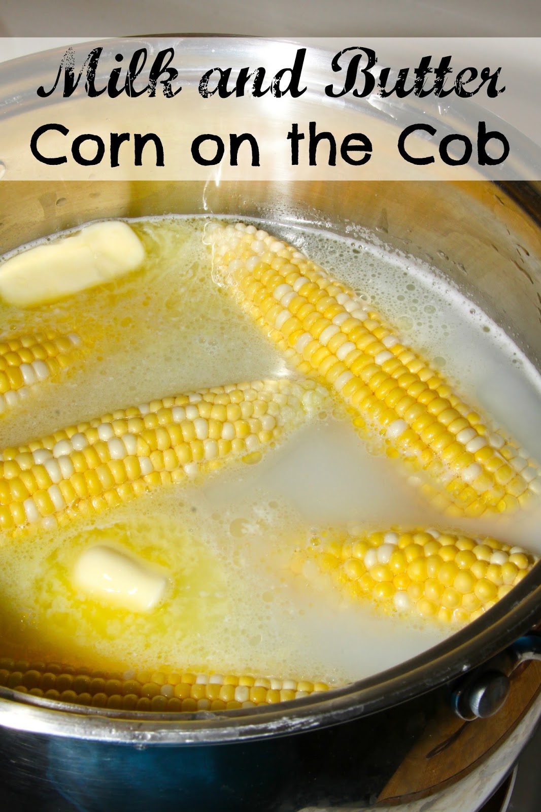 For the Love of Food Southern Style Milk and Butter Boiled Corn on the Cob