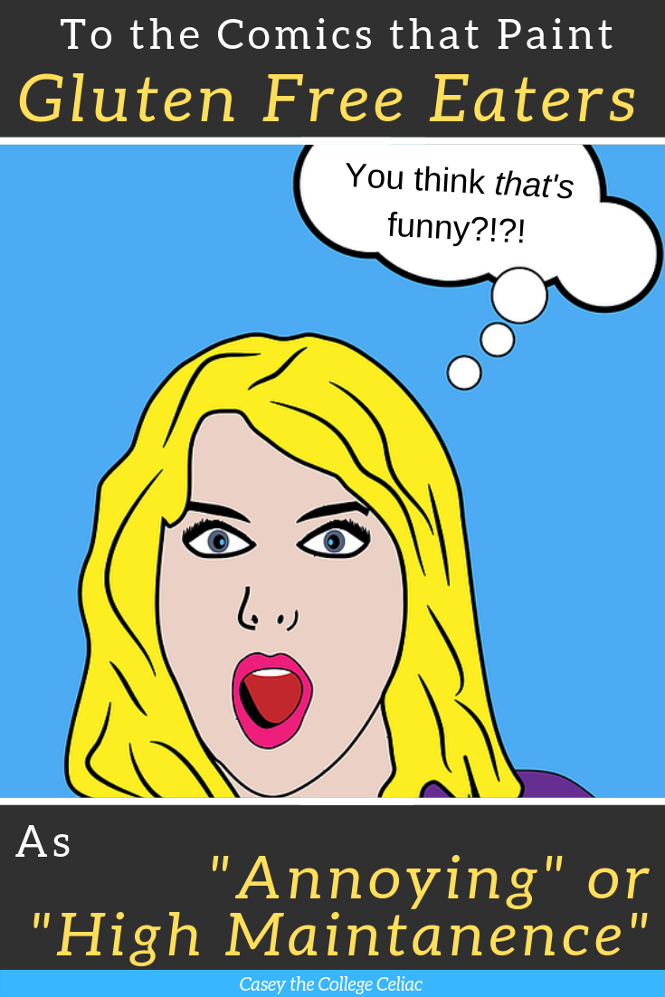 To the Comics that Paint Gluten Free Eaters as "Annoying" or "High
