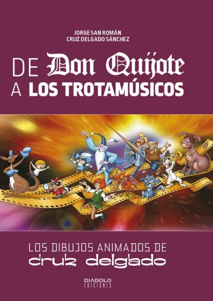 Portada del libro De Don Quijote a Los Trotamúsicos: Los dibujos animados de Cruz Delgado"