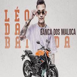 Banca dos Maloka - MC Leo da Baixada Mp3 Baixar Banca dos Maloka - MC Leo da Baixada Mp3