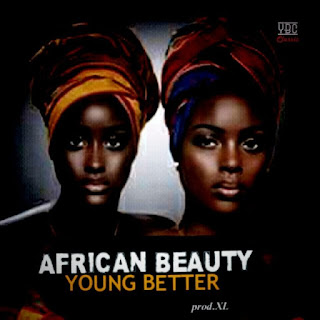 Audio Young Better – African Beauty Mp3 Download