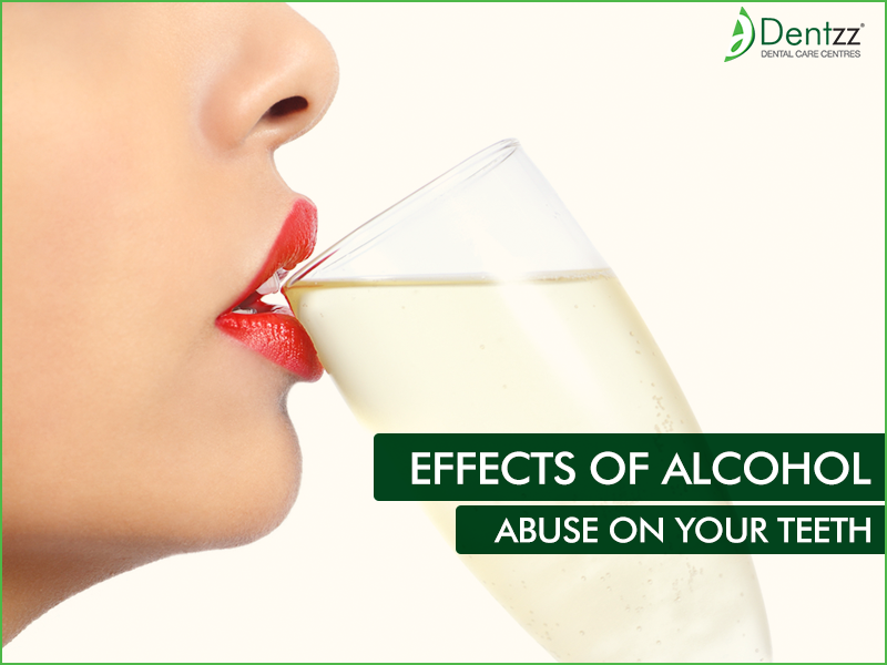 Oral health treatment and consultation by Dentzz Dental How Drinking Alcohol Can Affect Your Teeth?