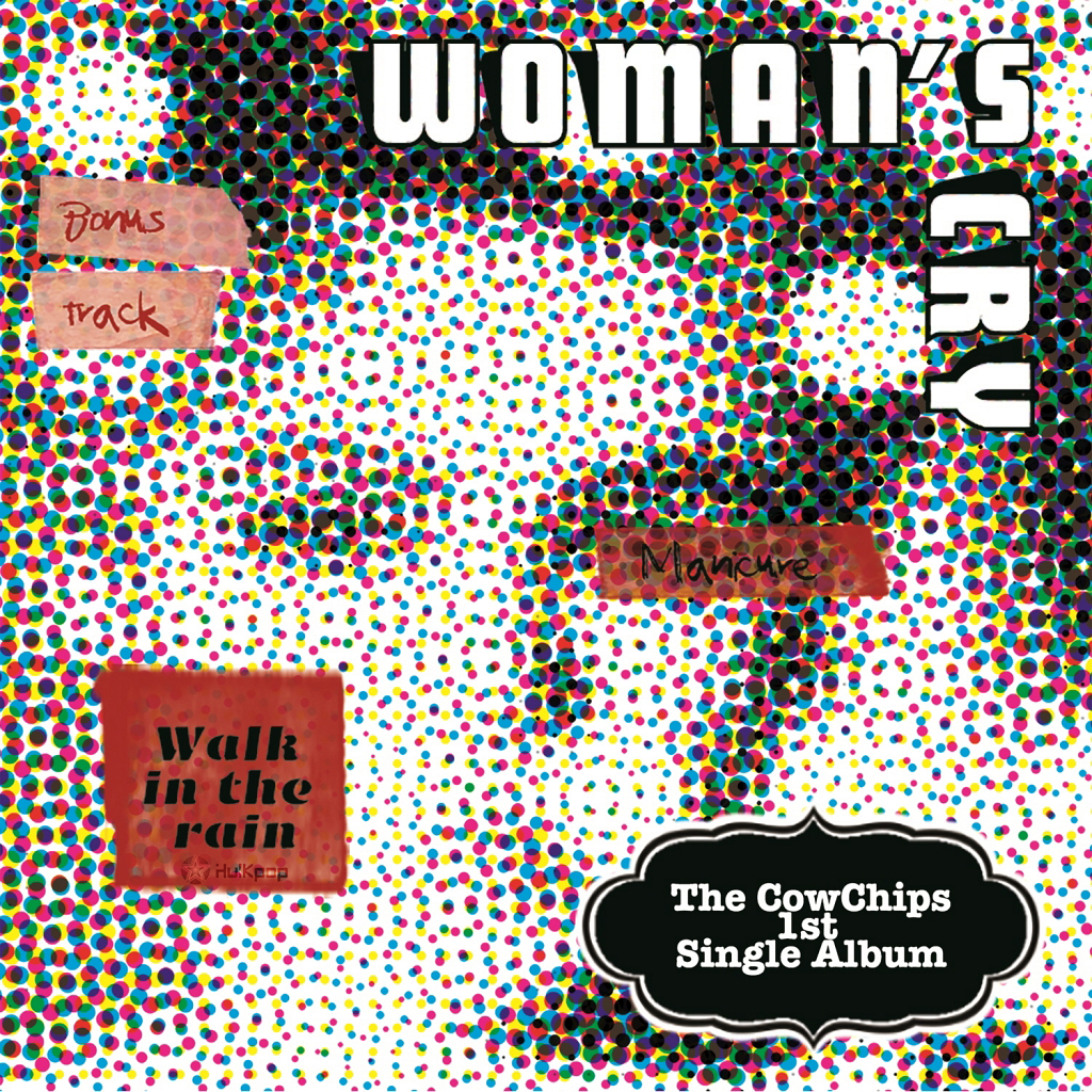 The CowChips – Woman`s Cry – Single
