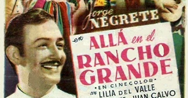 CINE PARA TODOS LOS GUSTOS Allá En El Rancho Grande 1949 Negrete