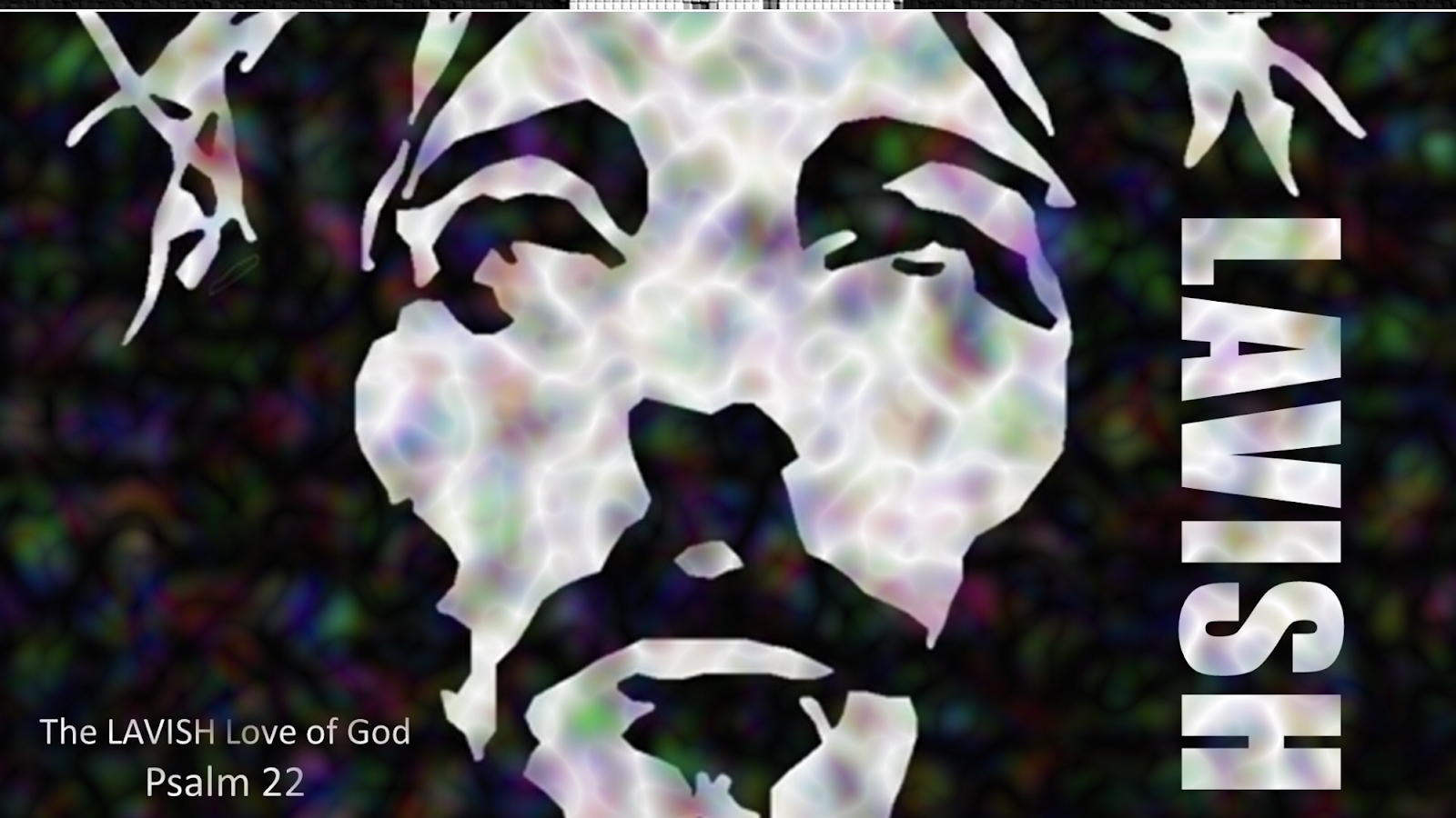 The Lavish Love Of God" - Psalm 22 - 3-3-2109 Sermon Notes | Roswell St  Pastor's Blog