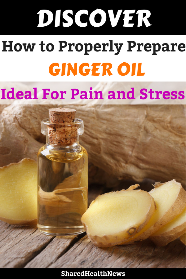 Shared Health News Discover How to Properly Prepare Ginger Oil, Ideal