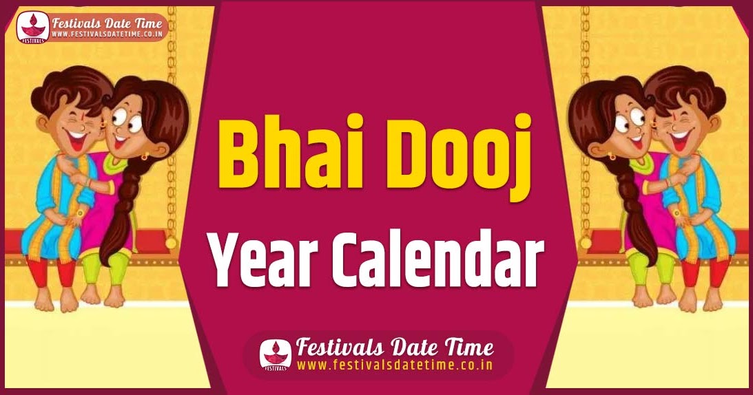 Bhai Dooj Year Calendar, Bhai Dooj Festival Schedule Festivals Date Time