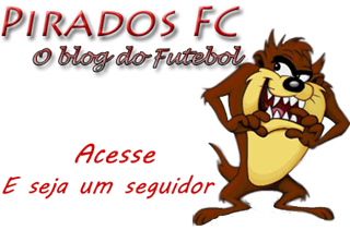 Pirados FC - O Blog do Futebol
