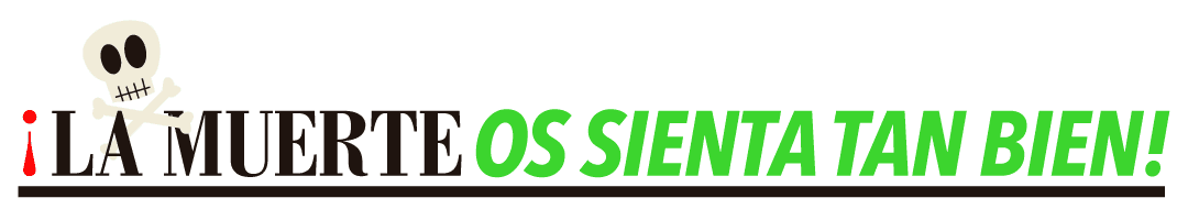 ¡La Muerte os sienta tan bien!