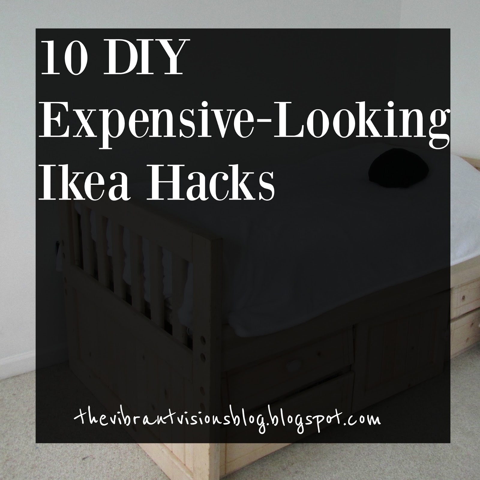 the Vibrant Visions blog 10 DIY ExpensiveLooking Ikea Hacks