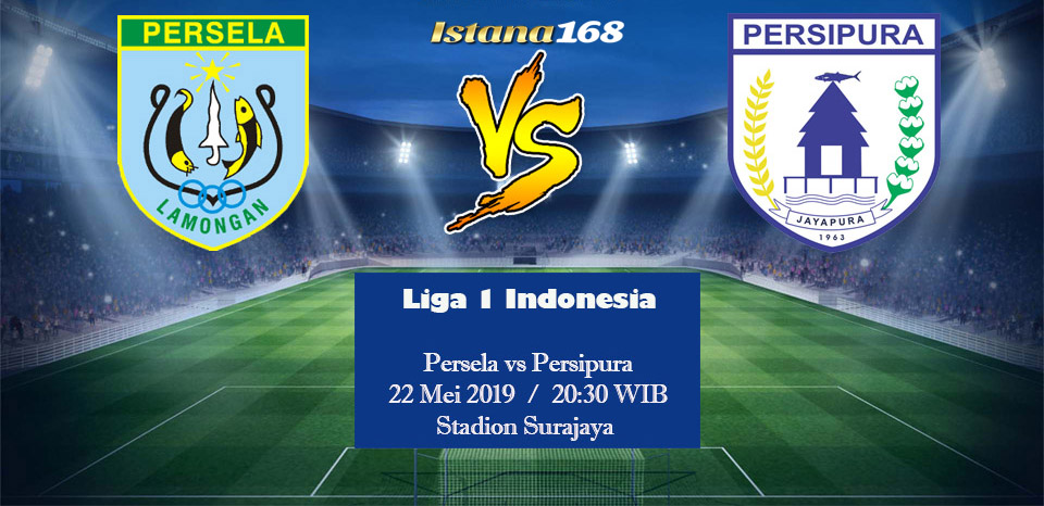 Prediksi Persela Lamongan vs Persipura Jayapura 22 Mei 2019