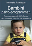 BAMBINI PSICO-PROGRAMMATI. Essere consapevoli dell'influenza della pubblicità, della TV...