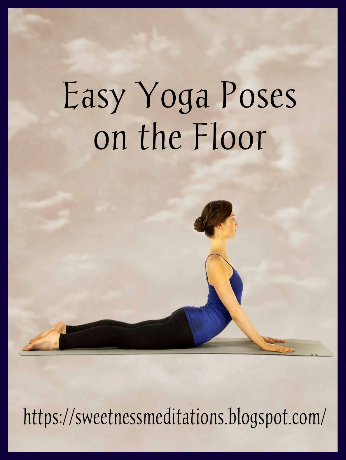 Sweetness Meditations: Easy Yoga Poses on the Floor
