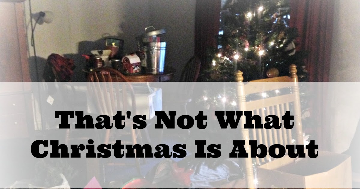 That's Not What Christmas Is About