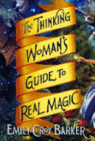 Thinking Woman's Guide to Real Magic by Emily Croy Barker