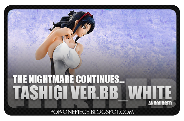 Tashigi Ver.BB_WHITE announced! The nightmare continues!