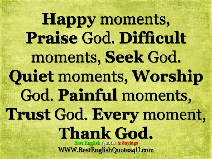 Every moment, Thank God.
