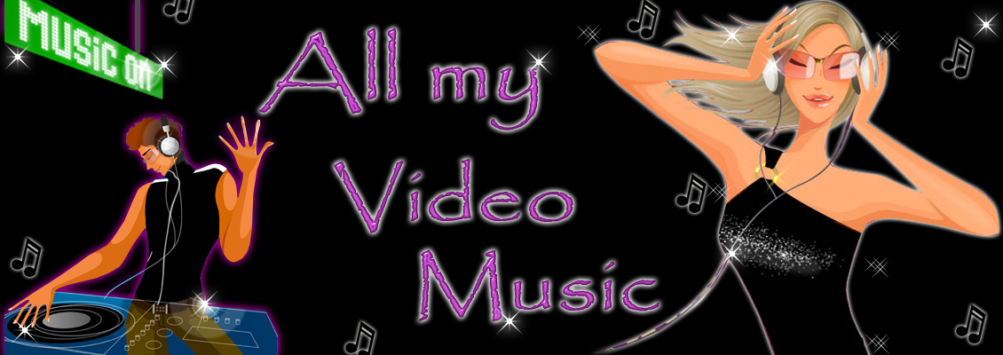 ♫♪ All My VideoMusic ♫♪