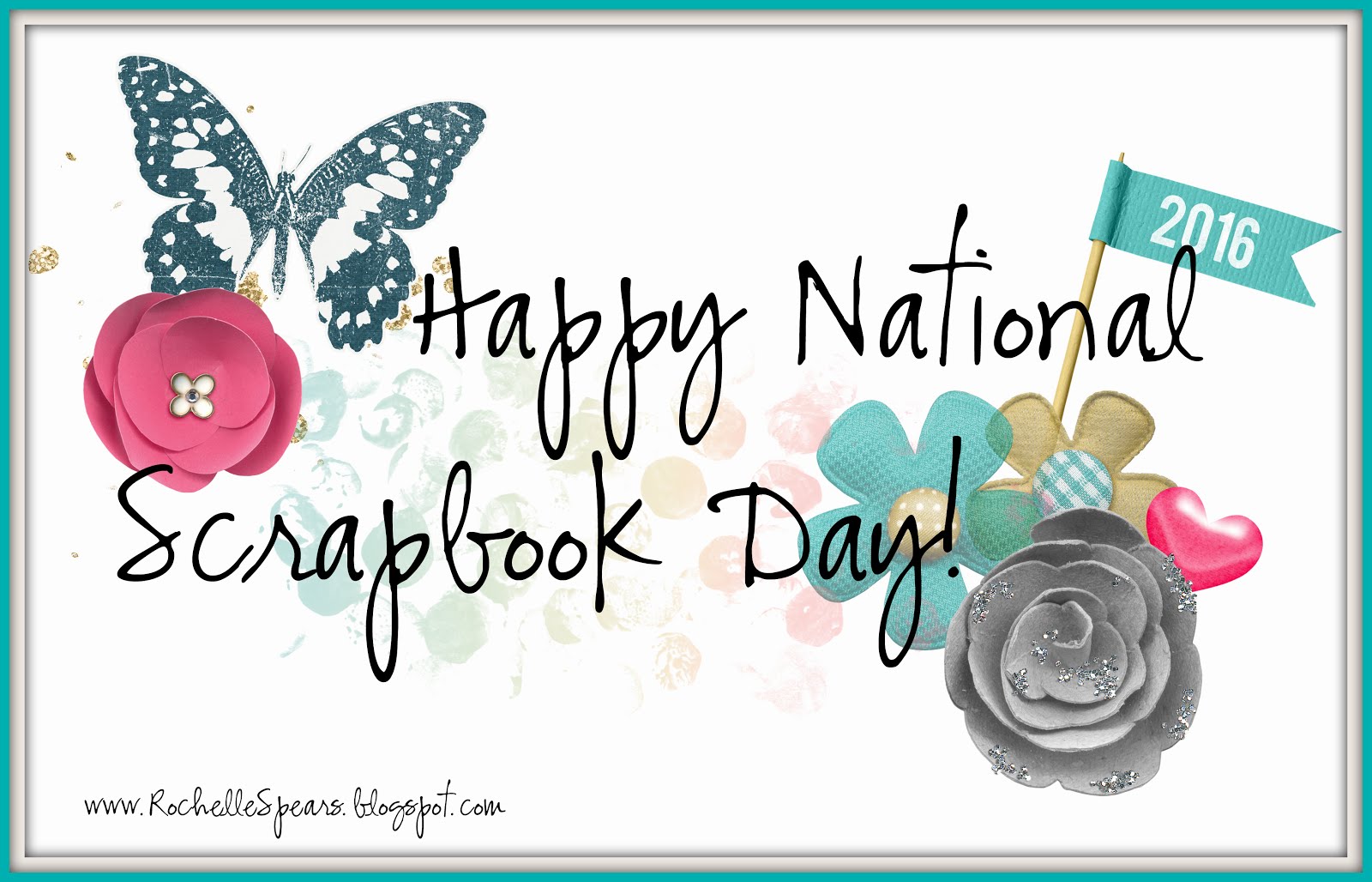 Rochelle Spears Happy National Scrapbook Day!!! )