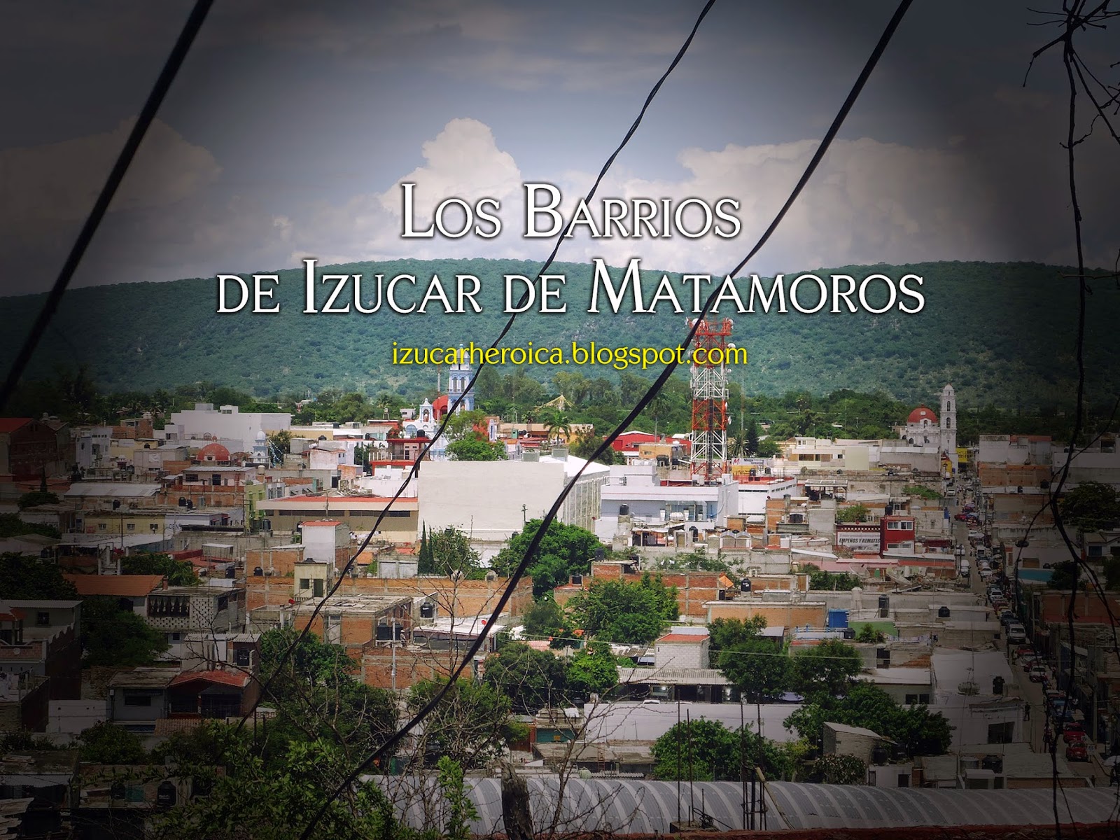 Izúcar Heroica Los Barrios de Izúcar de Matamoros Izúcar Heroica Los Barrios de Izúcar de Matamoros