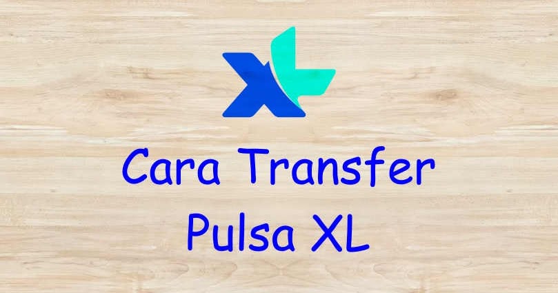 Cara Mudah Transfer Pulsa Sesama XL Terbaru - RAJA KUOTA INFO