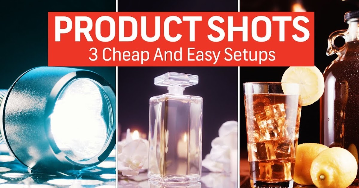 How To Shoot Product Shots 3 Cheap And Easy Setups Photography Blog