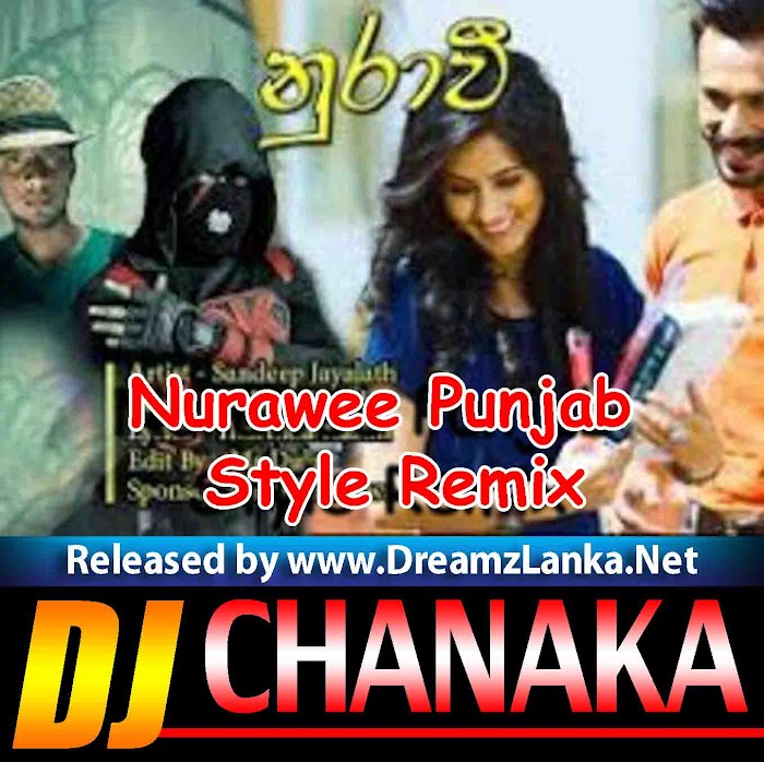 Nurawee Punjab Style Remix Dj Chanaka Nishaman
