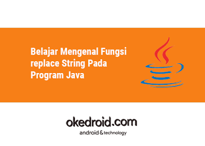 Belajar Mengenal Fungsi Replace String Pada Aktivitas Java - Java Media ...