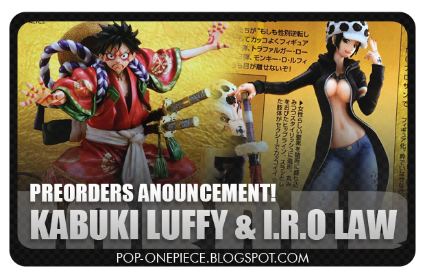 Preorders announcement! KABUKI Luffy & I.R.O Law!