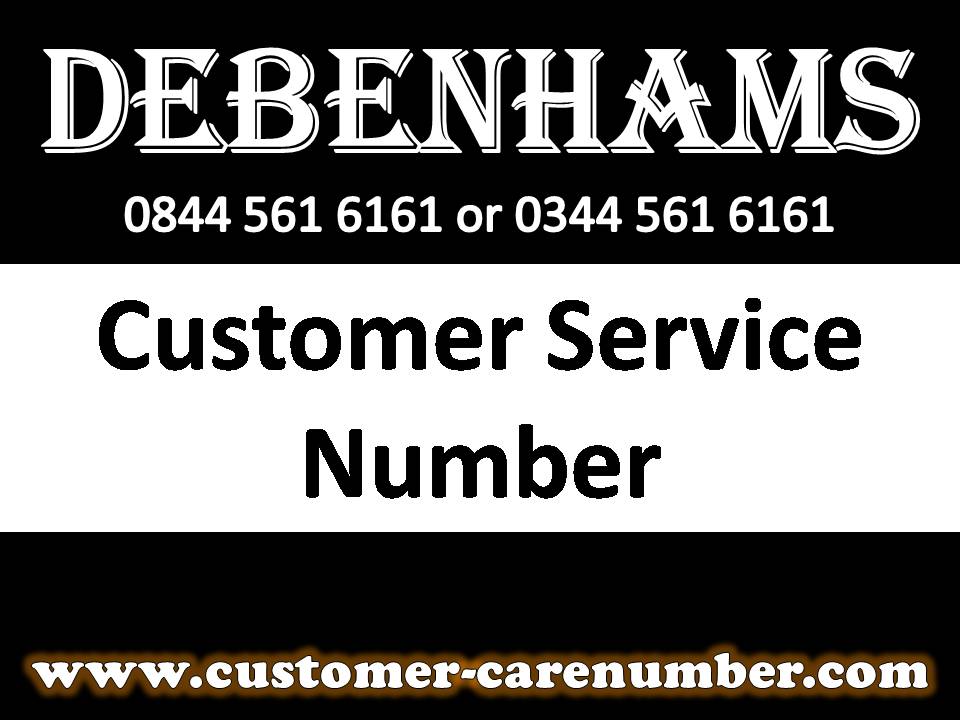 Check Out Latest Debenhams Customer Service Number for Orders/Returns
