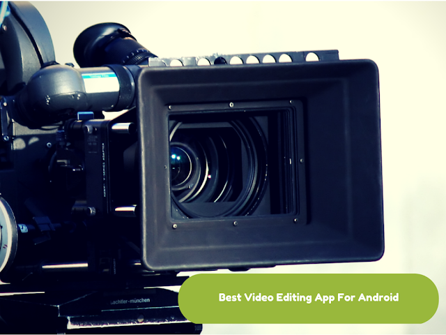 best video editing app for android to Edit Video on phone and tablets