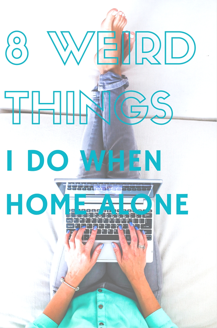 8 Weird Things I Do When Home Alone :: We all have weird habits in our everyday life, but then there's those things we only do when behind closed doors. From staring at ourselves in the mirror to dancing to Beyonce, here are the 8 weirdest things I do the moment my boyfriend isn't around. 