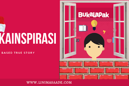 #BukaInspirasi Meraih Kesuksesan di Bukalapak TRUE STORY
