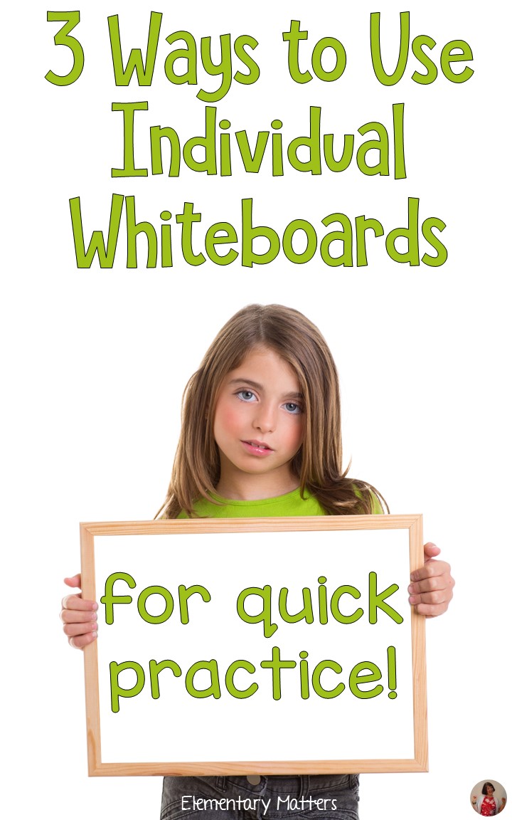 Elementary Matters 3 Ways to Use Individual Whiteboards for Quick Practice