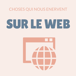 choses qui nous énervent sur le web